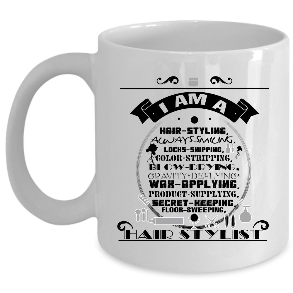 Awesome Hair Stylist Coffee Mug, I Am A Hair Styling Cup