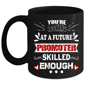 You'r Looking At A Future Promoter Coffee Mug, Advertisement Coffee Cup