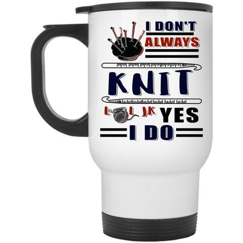 Awesome Knitter Travel Mug, I Don't Always Knit Mug