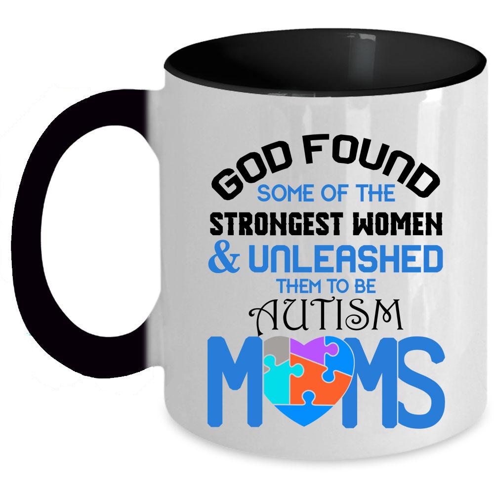 To Be Autism Moms Coffee Mug, Strongest Women Accent Mug