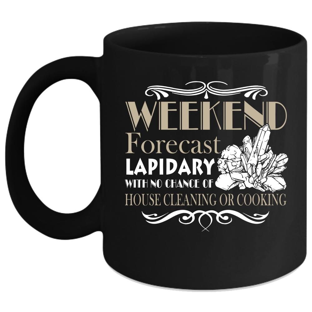 Weekend Forecasy Lapidary Coffee Mug, Awesome Jewelers Coffee Cup