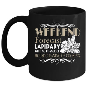 Weekend Forecasy Lapidary Coffee Mug, Awesome Jewelers Coffee Cup