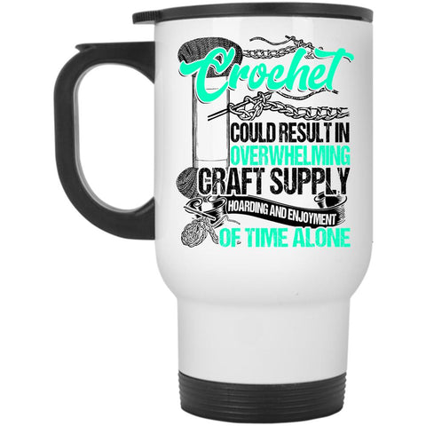 Awesome Crocheter Travel Mug, Crochet Could Result In Overwhelming Craft Mug