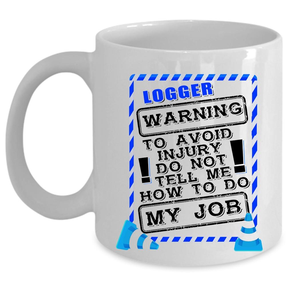 Awesome Gift For Logger Coffee Mug, Logger Cup