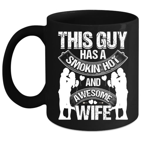 This Guy Has A Hot Ans Awesome Wife Coffee Mug, Just Married Coffee Cup