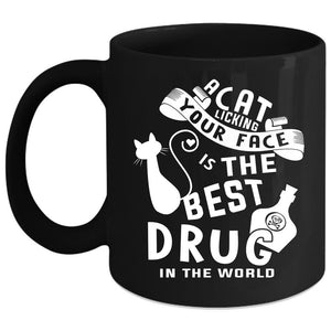 A Cat Licking Your Face Coffee Mug, The Best Drug In the World Coffee Cup