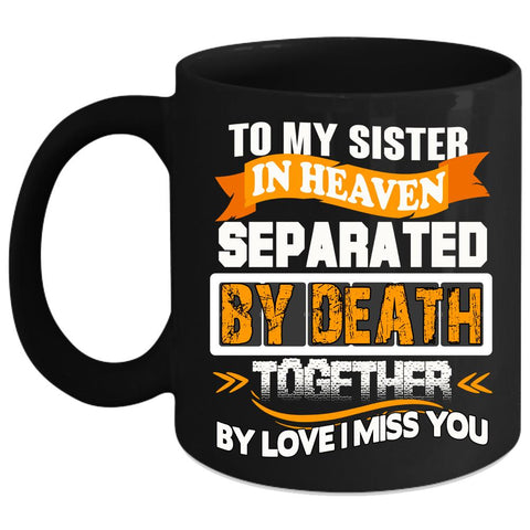 To My Sister In Heaven Coffee Mug, I Miss My Sister Coffee Cup