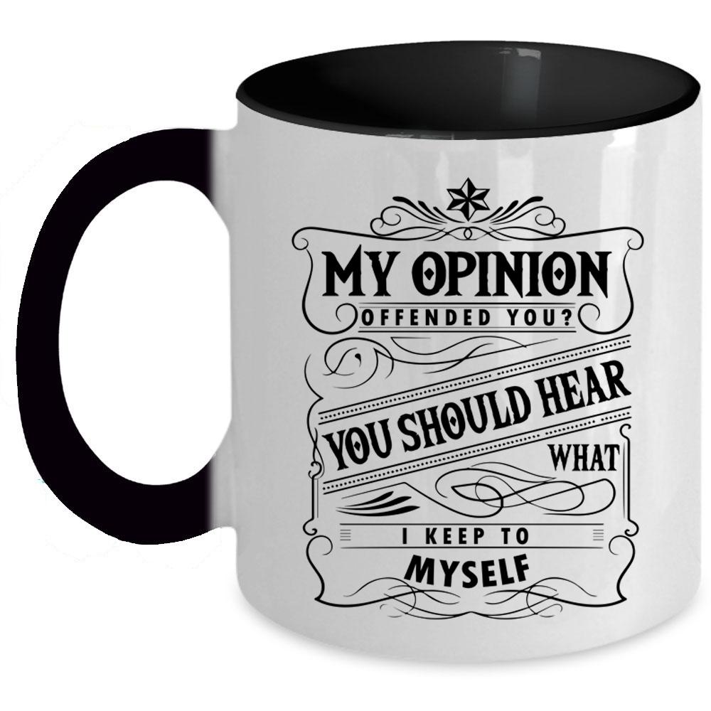 You Should Hear What I Keep To Myself Coffee Mug, Funny Accent Mug