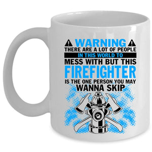 Awesome Firefighter Coffee Mug, Don't Mess With Firefighter Cup