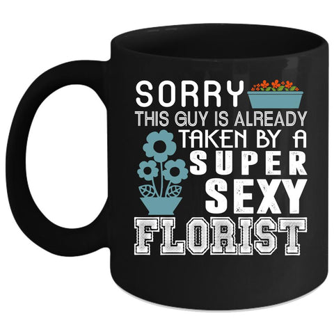 This Guy Is Already Taken By A Florist Coffee Mug, Married Coffee Cup