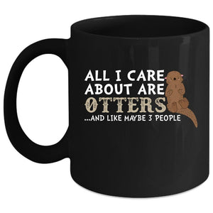 All I Care About Are Otters Coffee Mug, Cute Animals Coffee Cup