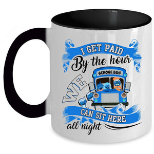 We Can Sit Here All Night Coffee Mug, I Get Paid By The Hour Accent Mug