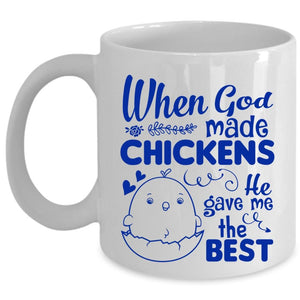 When God Made Chickens He Gave Me The Best Mug (Coffee Mug - White)