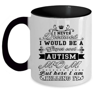 Awesome Autism Mom Coffee Mug, I Would Be A Cool Autism Mom Accent Mug