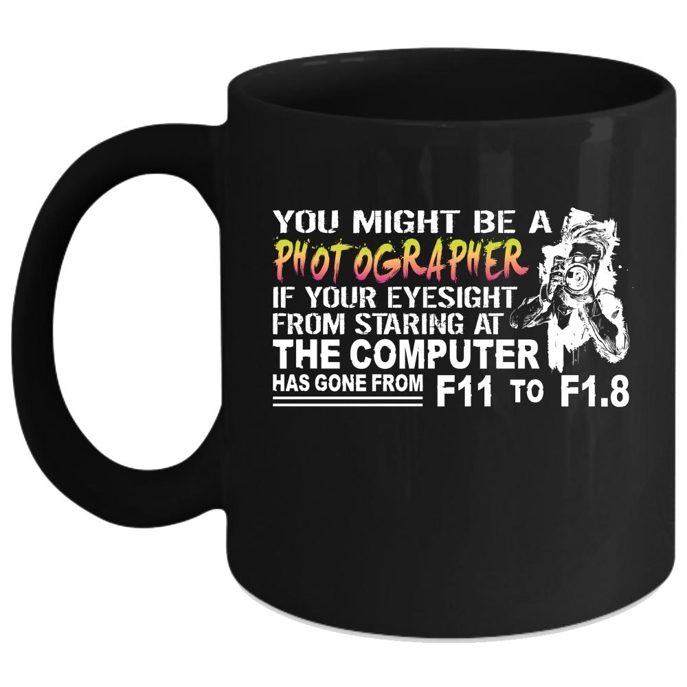 You Might be A Photographer Coffee Mug, Awesome Photographers Coffee Cup