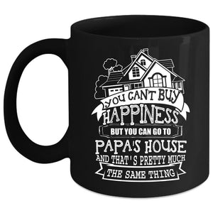 You Can Buy Happiness Coffee Mug, You Can Go To Papa's House Coffee Cup