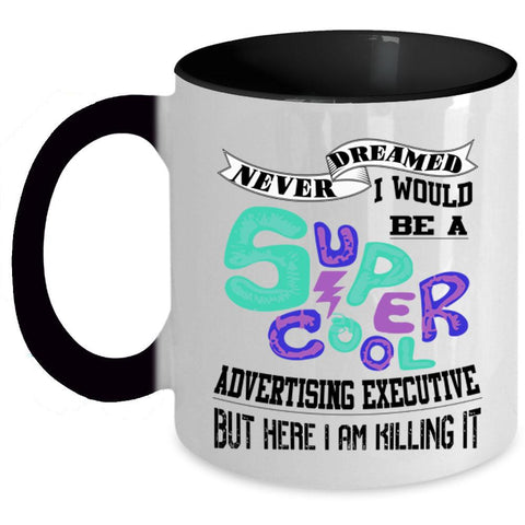 Awesome Coffee Mug, I Would Be A Cool Advertising Executive Accent Mug