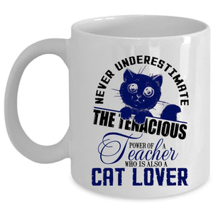 Who Is Also A Cat Lover Coffee Mug, The Power Of A Teacher Cup