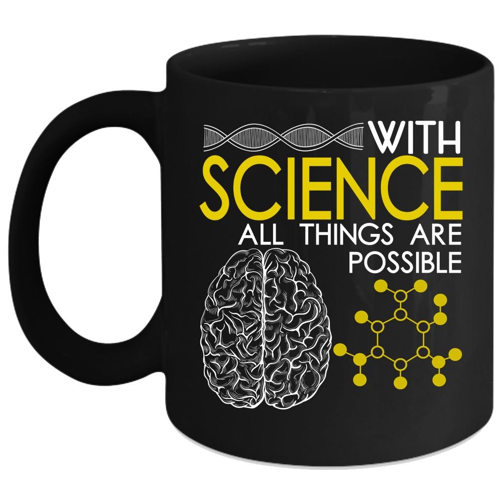 With Science All Things Are Possible Coffee Mug, Cool Science Coffee Cup