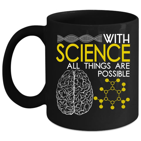 With Science All Things Are Possible Coffee Mug, Cool Science Coffee Cup