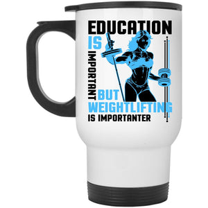 Weightlifting Is Important Travel Mug, Education Is Important Mug