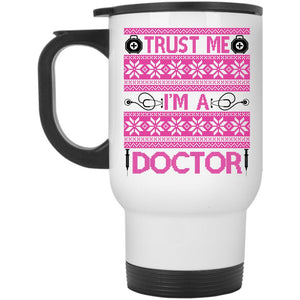 Winter Holiday  Travel Mug, Trust Me I'm A Doctor Mug