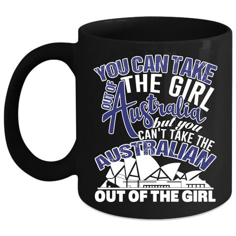 You Can Take The Girl Out Of Australian Coffee Mug, Awesome Girls Coffee Cup