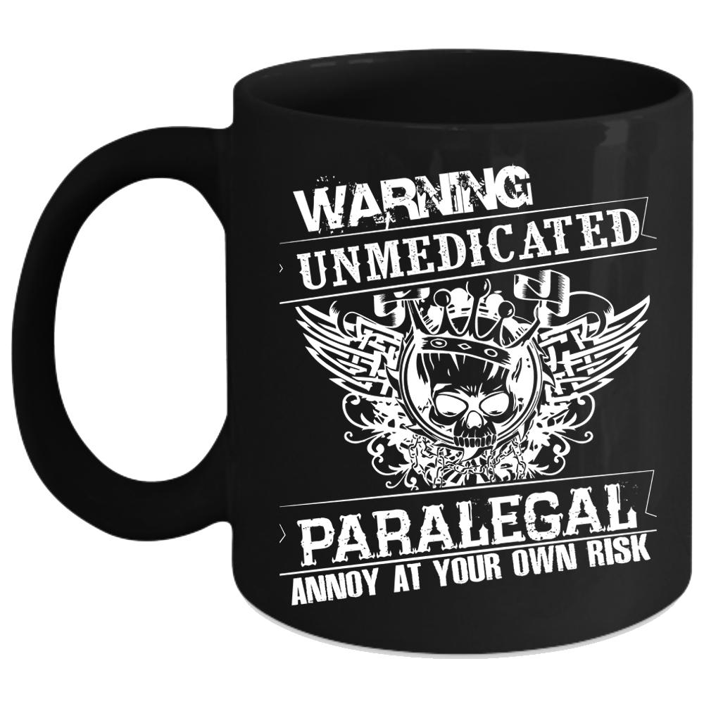 Unmedicated Paralegal Annoy At Your Own Risk Coffee Mug, Cool Coffee Cup