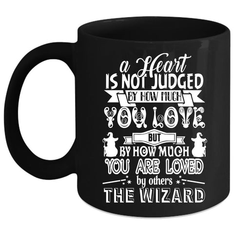 A Heart Is Not Judged By How Much You Love Coffee Mug, Cute Coffee Cup