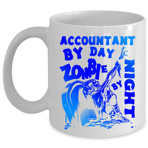 Zombie By Night Coffee Mug, Accountant By Day Cup