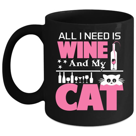 All I Need Is Wine And My Cat Coffee Mug, Funny Gift For Cat Lover Coffee Cup