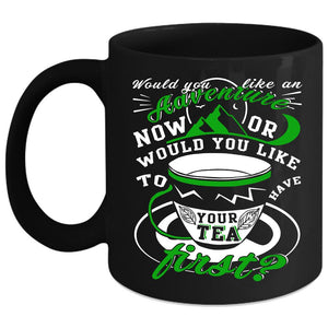 Would You Like An Adventure Coffee Mug, Drink Tea Coffee Cup