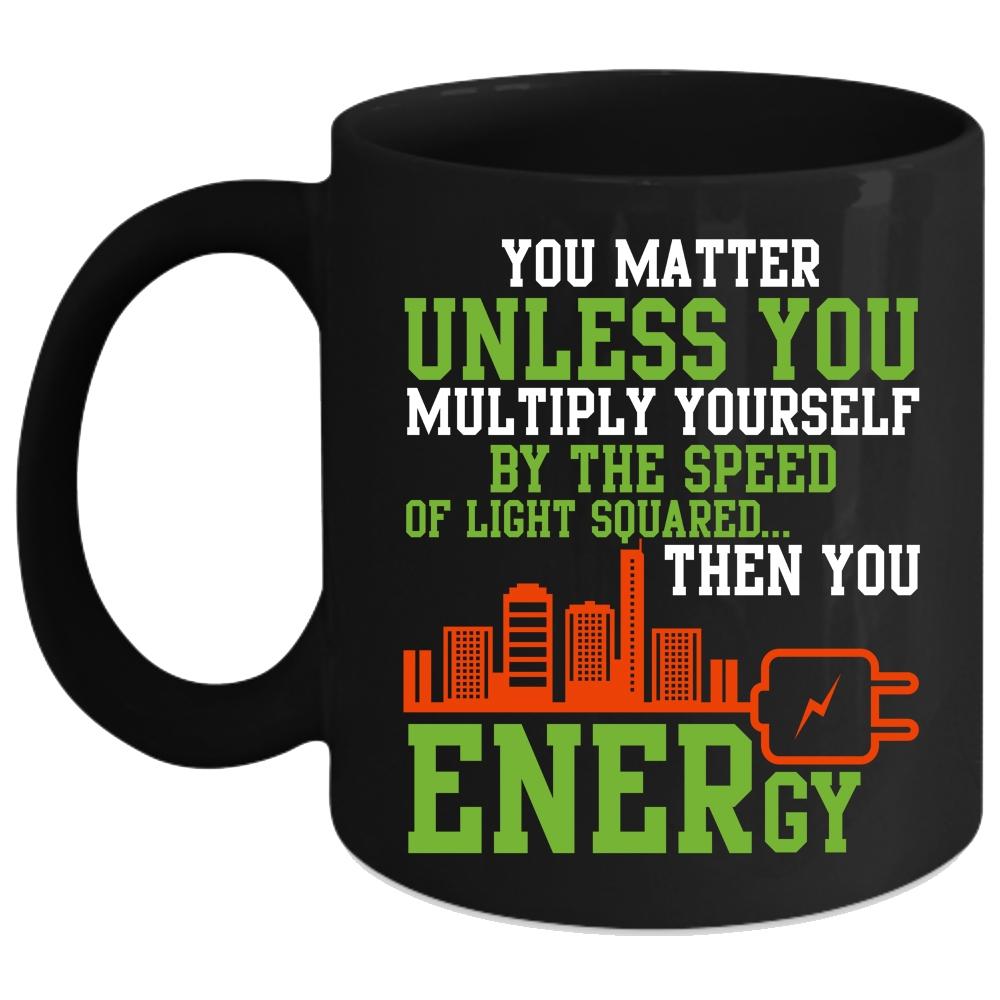 You Matter Unless You Multiply Yourself Coffee Mug, Electrician Coffee Cup