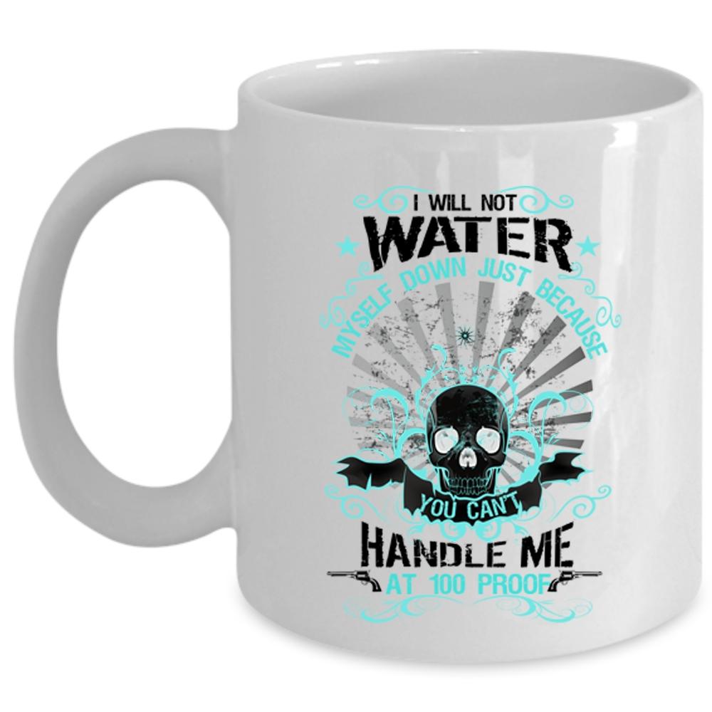 Awesome Gift For My Friends Coffee Mug, I Will Not Water Myself Down Cup