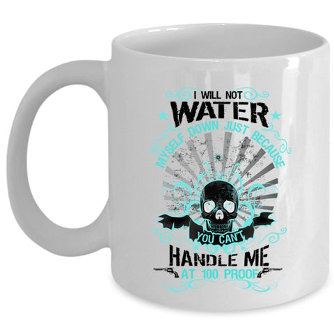 Awesome Gift For My Friends Coffee Mug, I Will Not Water Myself Down Cup