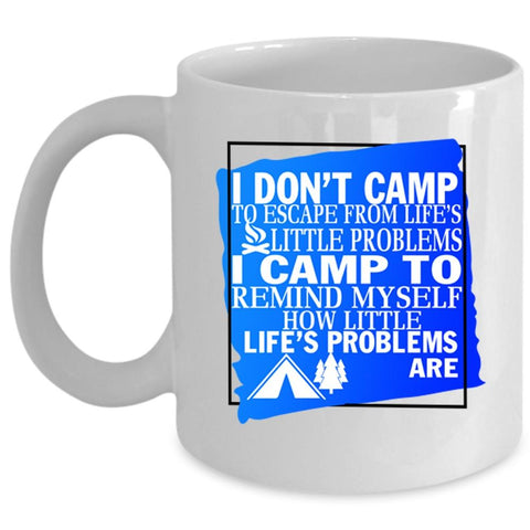 Awesome Camping Coffee Mug, I Camp To Remind Myself Cup