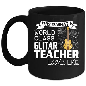 What A World Class Guitar Teacher Looks Like Coffee Mug, Funny Coffee Cup