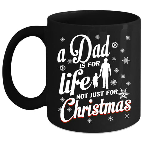 A Dad Is For Life Coffee Mug, Just For Christmas Coffee Cup