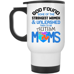 To Be Autism Moms Travel Mug, Strongest Women Mug