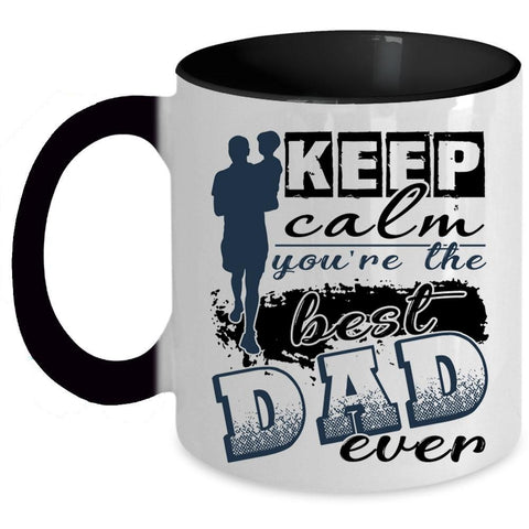 You're The Best Dad Ever Coffee Mug, Keep Calm Accent Mug