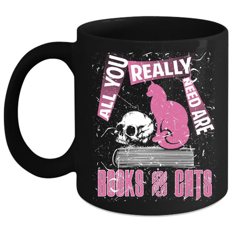 All You Really Need Are Books And Cats Coffee Mug, Cute Cat Coffee Cup