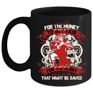 We Don't Do It For The Money Coffee Mug, Cool Firefighter Coffee Cup