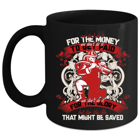 We Don't Do It For The Money Coffee Mug, Cool Firefighter Coffee Cup