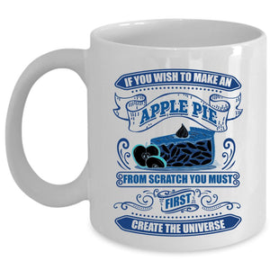 You Must First Create The Universe Coffee Mug, If You Wish To Make An Apple Pie Cup