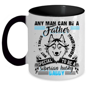 To Be A Siberian Husky Daddy Coffee Mug, Any Man Can Be A Father Accent Mug