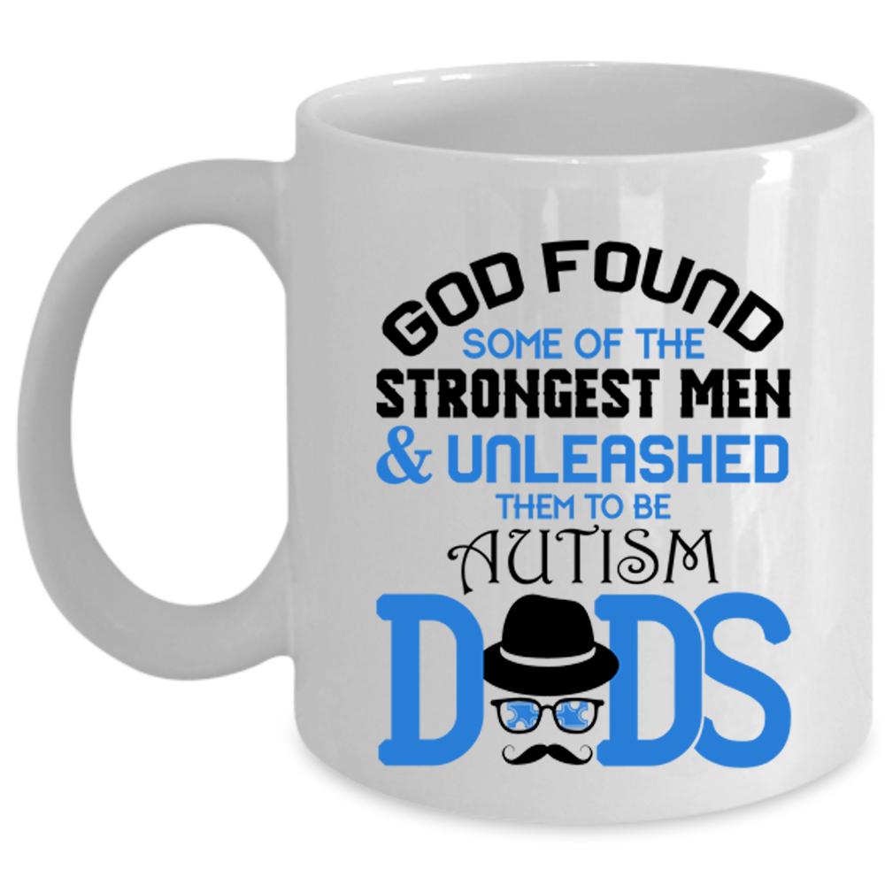 To Be Autism Dads Coffee Mug, The Strongest Men Cup