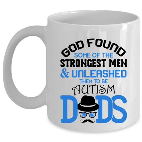 To Be Autism Dads Coffee Mug, The Strongest Men Cup