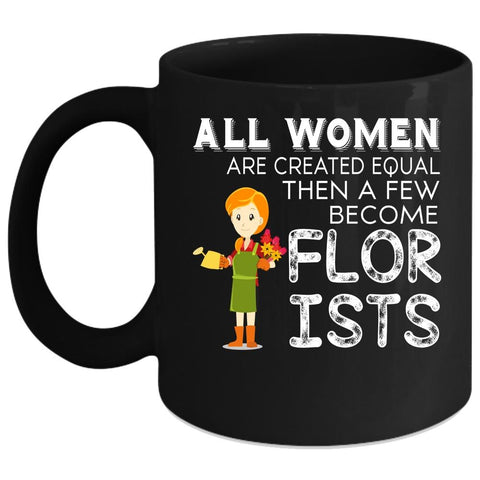 A Few Women Become Florists Coffee Mug, I Love Flowers Coffee Cup