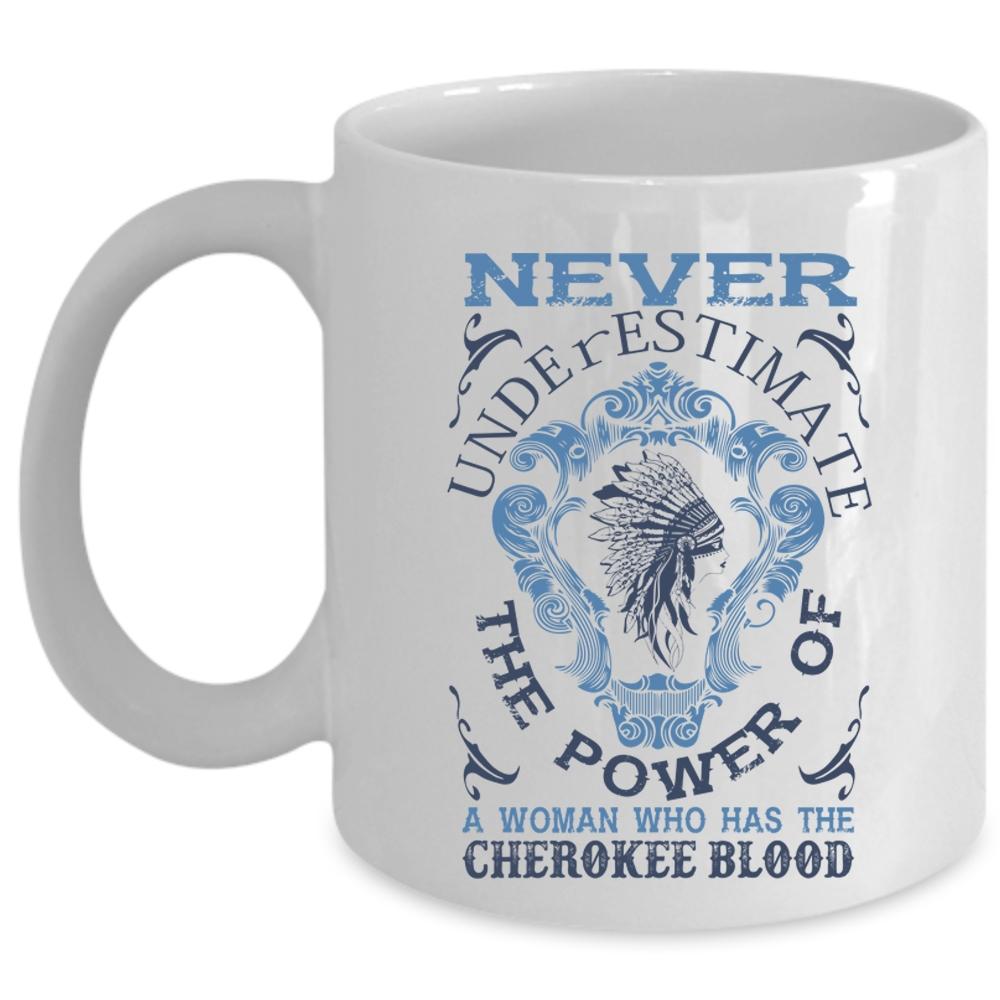 Awesome Girls Coffee Mug, A Woman Has The Cherokee Blood Cup