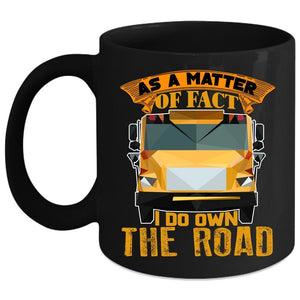 As A Matter Of Fact Coffee Mug, I Do Own The Road Coffee Cup